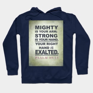 Mighty is Your arm, Lord, strong is Your hand. Psalm 89:13 Hoodie